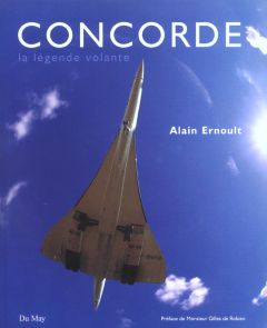 Concorde. La légende volante - Ernoult Alain - Jouany Gérard