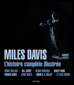 Miles Davis. L'histoire complète illustrée - Kahn Ashley - Kelley Robin - Hancock Herbie - Tate