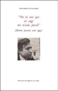 On ne met pas en cage un oiseau pareil ! (Dernier journal, août 1995) - Khaïr-Eddine Mohammed