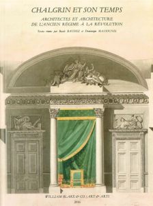 Chalgrin et son temps. Architectes et architecture de l'Ancien Régime à la Révolution - Baudez Basile - Massounie Dominique