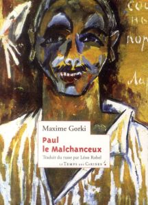 Paul le Malchanceux - Gorki Maxime - Robel Léon - Eychart François