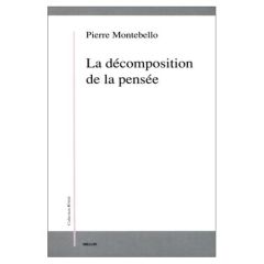 LA DECOMPOSITION DE LA PENSEE : DUALITE ET EMPIRISME CHEZ MAINE DE BIRAN - Montebello Pierre