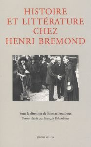 Histoire et littérature chez Henri Bremond - Fouilloux Etienne - Trémolières François