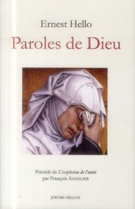 Paroles de Dieu, réflexions sur quelques textes sacrés, 1877. Précédé de Hello, l'explosion de l'uni - Hello Ernest - Angelier François