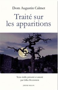 Traité sur les apparitions des anges, des démons, et des âmes des défunts - Calmet Augustin - Banderier Gilles