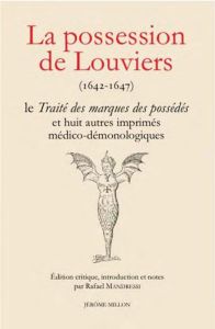 La possession de Louviers. Le Traité des marques des possédés et huit autres imprimés médico-démonol - Mandressi Rafael - Le Breton Jean - Lempérière Jea