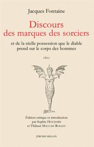 Discours des marques des sorciers et de la réelle possession que le diable prend sur le corps des ho - Fontaine Jacques - Houdard Sophie - Maus de Rolley