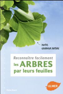 Reconnaître facilement les arbres par leurs feuilles - Bosch Meike - Debord Didier