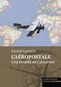 L'aéropostale. Une épopée de l'aviation - Contard Gérard