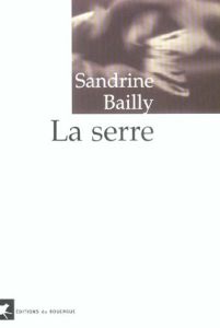 La serre - Bailly Sandrine