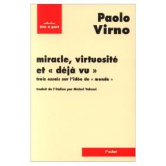 Miracle, virtuosité et "déjà vu". Trois essais sur l'idée de "monde" - Virno Paolo