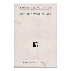 Croire devoir penser - Fournier Emmanuel