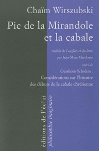 Pic de la Mirandole et la cabale. Suivi de Considérations sur l'histoire des débuts de la cabale chr - Wirszubski Chaïm - Mandosio Jean-Marc - Scholem Ge