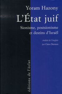 L'Etat juif. Sionisme, postsionisme et destins d'Israël - Hazony Yoram - Darmon Claire