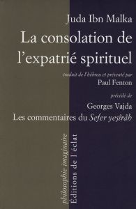 La consolation de l'expatrié spirituel. Un commentaire sur le Livre de la Création précédé des reche - Ibn Malka Juda - Vajda Georges - Fenton Paul