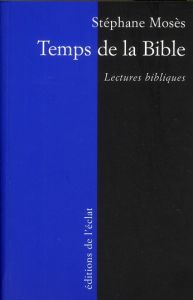 Temps de la Bible. Lectures bibliques - Mosès Stéphane - Valensi Michel