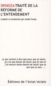 Traité de la réforme de l'entendement - Spinoza Baruch - Scala André