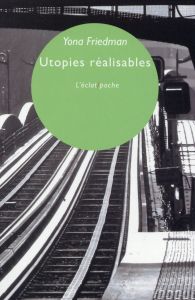 Utopies réalisables - Friedman Yona