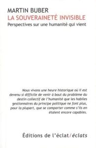 La souveraineté invisible. Perspectives sur une humanité qui vient - Buber Martin - Cheptou Gaël - Bourel Dominique