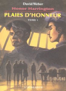 Honor Harrington Tome 10 : Plaies d'honneur. Tome 1 - Weber David - Bury Florence