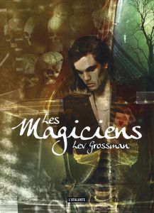 Les magiciens Tome 1 : Les magiciens - Grossman Lev - Brèque Jean-Daniel