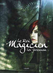 Les magiciens Tome 2 : Le roi magicien - Grossman Lev - Brèque Jean-Daniel