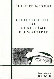 Gilles Deleuze ou Le système du multiple - Mengue Philippe