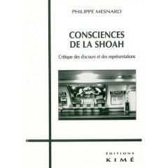 Consciences de la Shoah. Critique des discours et des représentations - Mesnard Philippe