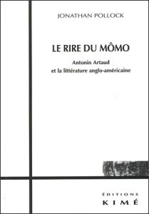 Le rire du Mômo. Antonin Artaud et la littérature anglo-américaine - Pollock Jonathan