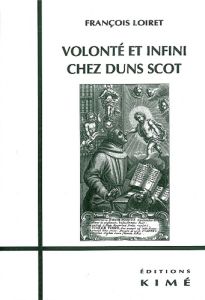 Volonté et infini chez Duns Scot - Loiret François