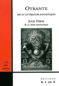 Otrante N° 18, automne 2005 : Jules Verne et la veine fantastique - Mellier Denis - Schaffner Alain - Bozzetto Roger -