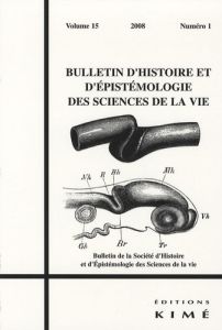 Bulletin d'histoire et d'épistémologie des sciences de la vie Volume 15, N° 1/2008 - Schmitt Stéphane - Morange Michel - Perbal Laurenc