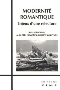 Modernité romantique : enjeux d'une relecture - Van Eynde Laurent - Dumont Augustin