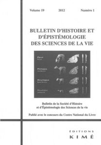 Bulletin d'histoire et d'épistémologie des sciences de la vie Volume 19 N° 1/2012 : Bulletin d'histo - Gohau Gabriel - Giroux Elodie - Curràs Emilia - Th