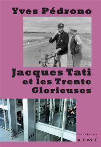Jacques Tati et les trente glorieuses - Pédrono Yves