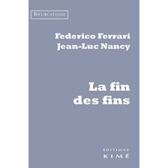 La fin des fins - Ferrari Federico - Nancy Jean-Luc