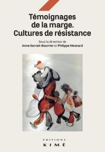 Témoignages de la marge. Cultures et résistances - Garrait-Bourrier Anne - Mesnard Philippe