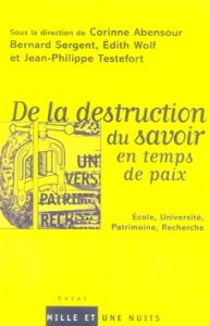 De la destruction du savoir en temps de paix - Abensour Corinne - Sergent Bernard - Testefort Jea