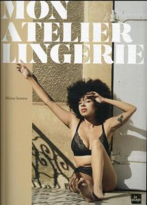 Mon atelier lingerie - Sevette Milena - Cholette Pascale