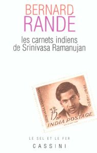 Les Carnets indiens de Srinivasa Ramanujan - Randé Bernard