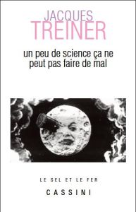 Un peu de science ça ne peut pas faire de mal - Treiner Jacques