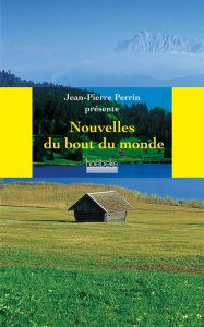 Nouvelles du bout du monde - Perrin Jean-Pierre, Collectif