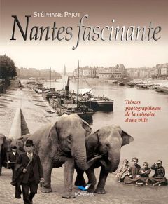 Nantes fascinante - Pajot Stéphane