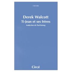 TI JEAN ET SES FRERES - WALCOTT DEREK