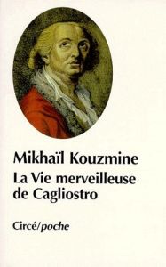 La vie merveilleuse de Joseph Balsamo, comte de Cagliostro - Kouzmine Mikhaïl