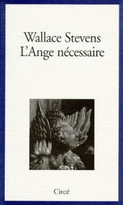 L'ange nécessaire. Essais sur la réalité et l'imagination - Stevens Wallace