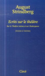 Ecrits sur le théâtre. Sur le Théâtre intime et sur Shakespeare - Strindberg August - Sinding Terje - Chambon Joëlle