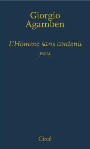 L'Homme sans contenu - Agamben Giorgio - Walter Carole