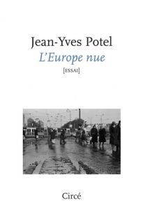 D'une autre Europe. Dire, écrire et agir en Europe centrale - Potel Jean-Yves