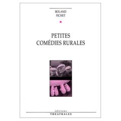 Petites comédies rurales - Fichet Roland jean